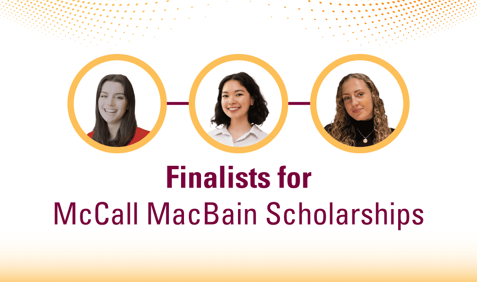 Lire la suite à propos de l’article Three McMaster students in the running for global McCall MacBain Scholarships